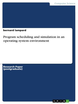 cover image of Program scheduling and simulation in an operating system environment